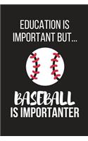 Education Is Important But... Baseball Is Importanter
