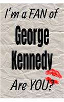 I'm a Fan of George Kennedy Are You? Creative Writing Lined Journal