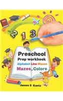 Preschool Prep Workbook Alphabet Line Mazes, Mazes Colors: Preschool Activity Workbook Fun for Kids(1 Preschool)