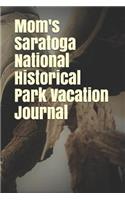 Mom's Saratoga National Historical Park Vacation Journal: Blank Lined Journal for New York Camping, Hiking, Fishing, Hunting, Kayaking, and All Other Outdoor Activities