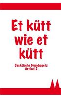 Et Kütt Wie Et Kütt - Das Kölsche Grundgesetz Artikel 2: Kölsches Notizbuch / 120 Linierte Seiten in A5 / Das Perfekte Geschenk Für Jeden Köln-Fan / Zum Karneval, Für 1. FC Köln-Fans Und Viele Mehr(5 Kölsche Notizbücher)