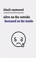 Alive On the Outside, Deceased On the Inside