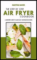 The Step-by-Step Air Fryer Cookbook