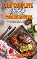 The Complete BBQ Cookbook: A Complete Beginner's Guide To Cook Easy, Delicious And Healthy Recipes For Your Grill