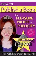 How to Publish a Book for Pleasure, Profit or Publicity