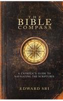 The Bible Compass: A Catholic's Guide to Navigating the Scriptures