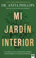Mi jardín interior: La guerra con tus emociones termina donde empieza tu vida más poderosa / The Garden Within
