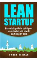 Lean Startup: Essential Guide to Build Your Lean Startup and How to Start Step-By-Step