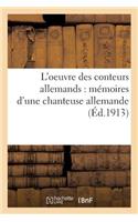L'Oeuvre Des Conteurs Allemands: Mémoires d'Une Chanteuse Allemande