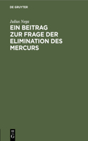 Ein Beitrag Zur Frage Der Elimination Des Mercurs: Mit Besonderer Berücksichtigung Des Glycocoll-Quecksilbers. Inaugural-Dissertation