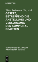 Gesetz, Betreffend Die Anstellung Und Versorgung Der Kommunalbeamten