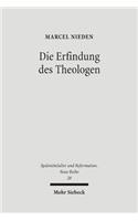 Die Erfindung des Theologen: Wittenberger Anweisungen Zum Theologiestudium Im Zeitalter Von Reformation Und Konfessionalisierung