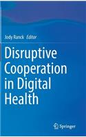 Disruptive Cooperation in Digital Health