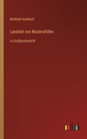 Landolin von Reutershöfen: in Großdruckschrift
