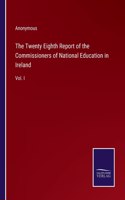 Twenty Eighth Report of the Commissioners of National Education in Ireland: Vol. I