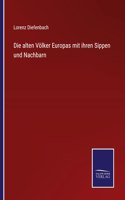 Die alten Völker Europas mit ihren Sippen und Nachbarn