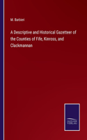 Descriptive and Historical Gazetteer of the Counties of Fife, Kinross, and Clackmannan