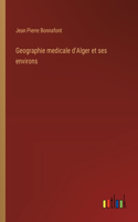 Geographie medicale d'Alger et ses environs