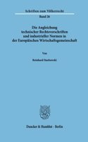 Die Angleichung Technischer Rechtsvorschriften Und Industrieller Normen in Der Europaischen Wirtschaftsgemeinschaft: (Schriften Zum Volkerrecht)