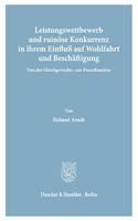 Leistungswettbewerb: Und Ruinose Konkurrenz in Ihrem Einfluss Auf Wohlfahrt Und Beschaftigung. Von Der Gleichgewichts- Zur Prozessanalyse