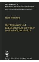 Rechtsgleichheit Und Selbstbestimmung Der Volker in Wirtschaftlicher Hinsicht: Die Praxis Der Vereinten Nationen(74 Beitrage Zum Auslandischen Affentlichen Recht Und Valkerrech)