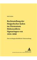 Die Rechtsstellung Der Haigerlocher Juden Im Fuerstentum Hohenzollern-Sigmaringen Von 1634-1850