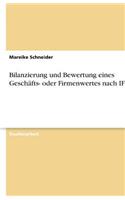 Bilanzierung und Bewertung eines Geschäfts- oder Firmenwertes nach IFRS: (German)