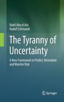 The Tyranny of Uncertainty