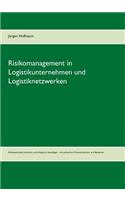Risikomanagement in Logistikunternehmen und Logistiknetzwerken