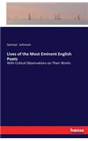 Lives of the Most Eminent English Poets: With Critical Observations on Their Works