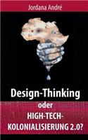 Design-Thinking Oder High-Tech-Kolonialisierung 2.0?