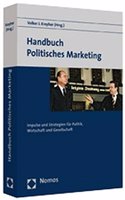 Handbuch Politisches Marketing: Impulse Und Strategien Fur Politik, Wirtschaft Und Gesellschaft