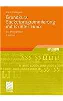 Grundkurs Socketprogrammierung mit C unter Linux: Das Einsteigerbuch