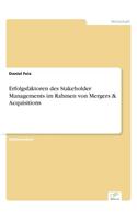 Erfolgsfaktoren des Stakeholder Managements im Rahmen von Mergers & Acquisitions