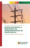 Análise Econômica e Regulatória do Compartilhamento do Poste Elétrico