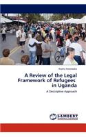A Review of the Legal Framework of Refugees in Uganda