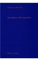Handkes Mitspieler: Die Literarische Kritik Zu Der Kurze Brief Zum Langen Abschied, Langsame Heimkehr, Das Spiel Vom Fragen, Versuch Ueber Die Muedigkeit