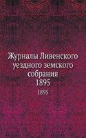 Zhurnaly Livenskogo uezdnogo zemskogo sobraniya