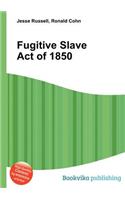 Fugitive Slave Act of 1850