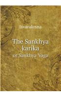 The Sankhya Karika or Sankhya Yoga