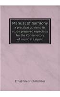 Manual of Harmony a Practical Guide to Its Study, Prepared Especially for the Conservatory of Music at Leipsic