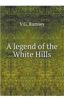 A Legend of the White Hills