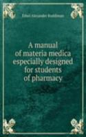 manual of materia medica especially designed for students of pharmacy