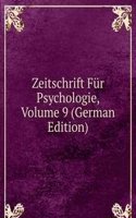 Zeitschrift Fur Psychologie, Volume 9 (German Edition)