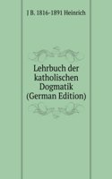 Lehrbuch der katholischen Dogmatik (German Edition)