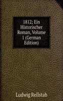 1812; Ein Historischer Roman, Volume 1 (German Edition)