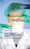 Green Synthesis of Progressive Quinoline Alkalaids