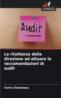 riluttanza della direzione ad attuare le raccomandazioni di audit