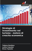 Strategie di investimento nel turismo - motore di crescita economica