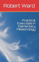 Practical Exercises in Elementary Meteorology